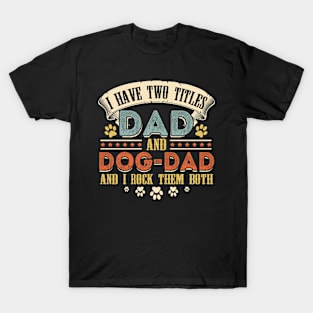 I Have Two Titles Dad And Dog-Dad And I Rock Them Both T-Shirt